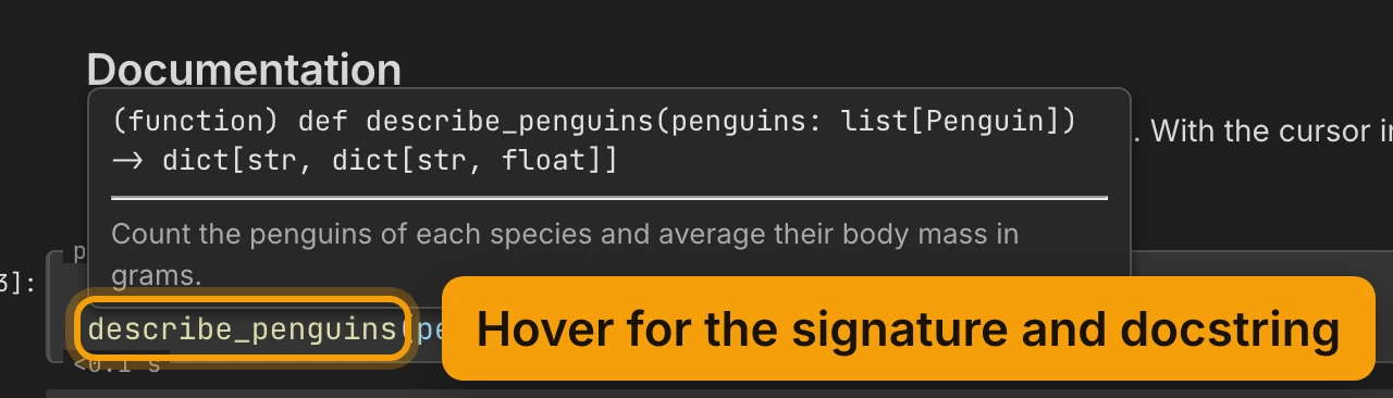 The cell that calls describe_penguins, with a card open above it: (function) def describe_penguins(penguins: list[Penguin]) returning dict[str, dict[str, float]], then Count the penguins of each species and average their body mass in grams. The name is ringed and labelled Hover for the signature and docstring.
