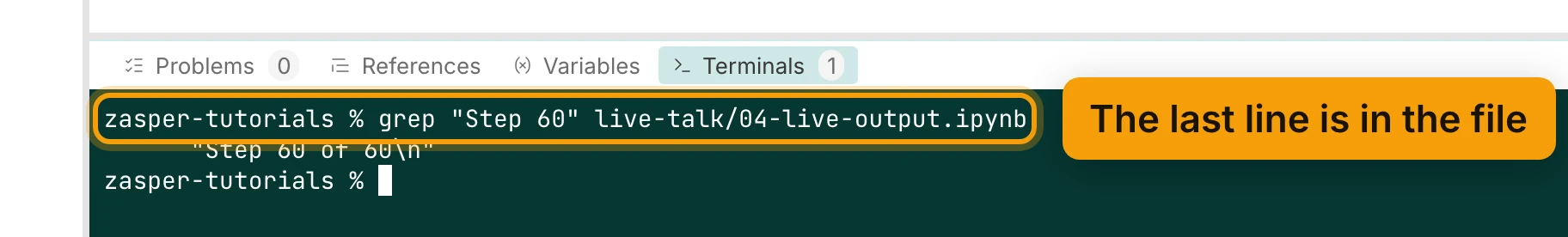 The Terminals tab of the dock. The grep command for Step 60 in live-talk/04-live-output.ipynb is ringed and labelled The last line is in the file. Below it, grep prints the line Step 60 of 60 as it is stored in the file.