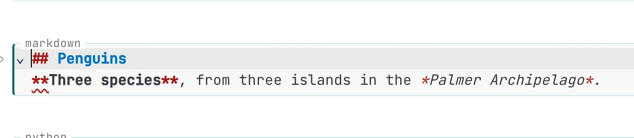 A Markdown cell open for editing. Its top border says markdown, and its source reads ## Penguins, then **Three species**, from three islands in the *Palmer Archipelago*.